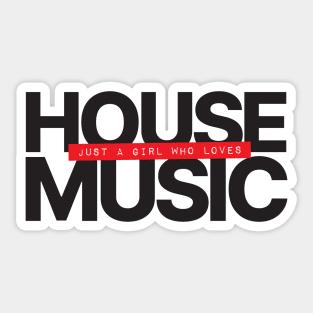 Just A Girl Who Loves House Music Sticker